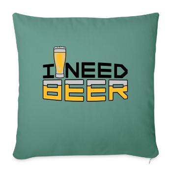 I Need Beer - Sofa pillowcase 17,3'' x 17,3'' (45 x 45 cm) - cypress green - Front