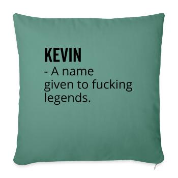 Kevin ein Name, der Fucking Legends gegeben wurde - Sofakissenbezug 45 x 45 cm - Tanngrün - Vorne