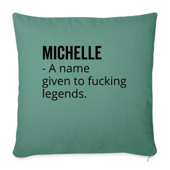 Michelle a Name Given to Fucking Legends - Sofa pillowcase 17,3'' x 17,3'' (45 x 45 cm) - cypress green - Front