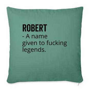 Robert a Name Given to Fucking Legends - Sofa pillowcase 17,3'' x 17,3'' (45 x 45 cm) - cypress green - Front