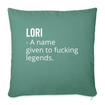 Lori ein Name, der Fucking Legends gegeben wurde - Sofakissenbezug 45 x 45 cm - Tanngrün - Vorne