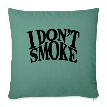 I don't smoke. - Sofa pillowcase 17,3'' x 17,3'' (45 x 45 cm) - cypress green - Front