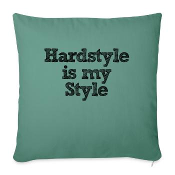 Hardstyle is my style number 19 - Sofa pillowcase 17,3'' x 17,3'' (45 x 45 cm) - cypress green - Front