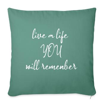 Live a life YOU will remember - Sofa pillowcase 17,3'' x 17,3'' (45 x 45 cm) - cypress green - Front