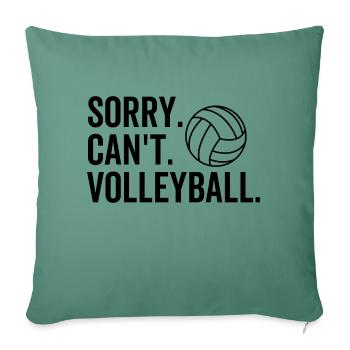 Sorry Can't Volleyball - Sofa pillowcase 17,3'' x 17,3'' (45 x 45 cm) - cypress green - Front