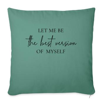 The best version of yourself - Sofa pillowcase 17,3'' x 17,3'' (45 x 45 cm) - cypress green - Front
