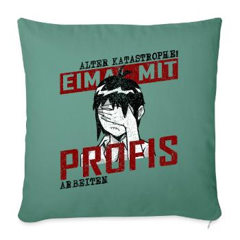 Old disaster! Work with professionals once - Sofa pillowcase 17,3'' x 17,3'' (45 x 45 cm) - cypress green - Front