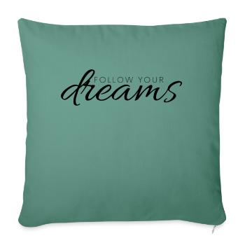 Follow your dreams - Sofa pillowcase 17,3'' x 17,3'' (45 x 45 cm) - cypress green - Front