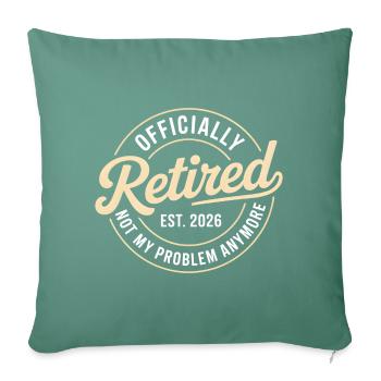 Retired 2026 Not My Problem Anymore Retirement - Housse de coussin décorative 45 x 45 cm - vert sapin - Devant