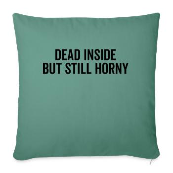 Mort à l’intérieur mais toujours excité - Housse de coussin décorative 45 x 45 cm - vert sapin - Devant