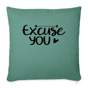 Excuse You - Sofa pillowcase 17,3'' x 17,3'' (45 x 45 cm) - cypress green - Front