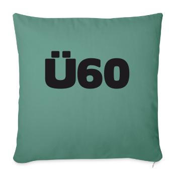 Zum 60. Geburtstag ein Ü60 Shirt - Sofakissenbezug 45 x 45 cm - Tanngrün - Vorne
