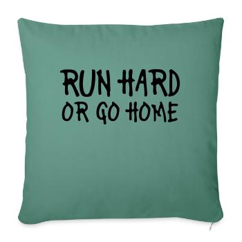 run hard or go home - Sofakissenbezug 45 x 45 cm - Tanngrün - Vorne