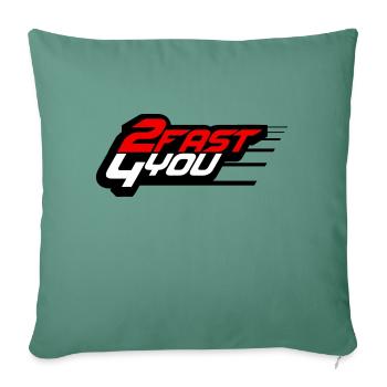 Too Fast for You Saying 2 Too Fast 4 For You - Sofa pillowcase 17,3'' x 17,3'' (45 x 45 cm) - cypress green - Front