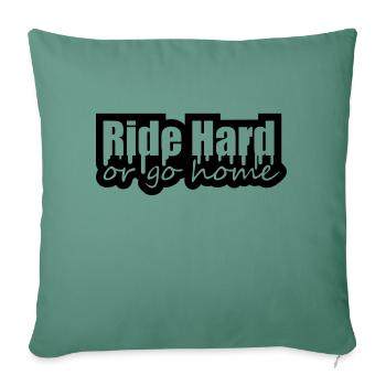Ride Hard Or Go Home - Sofa pillowcase 17,3'' x 17,3'' (45 x 45 cm) - cypress green - Front