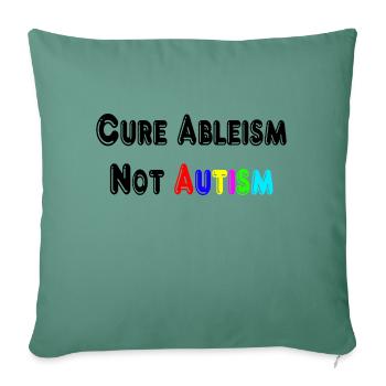 Cure Ableism Not Autism T-Shirt - Sofa pillowcase 17,3'' x 17,3'' (45 x 45 cm) - cypress green - Front