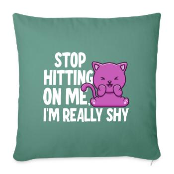 Stop dredging me, I'm shy - Sofa pillowcase 17,3'' x 17,3'' (45 x 45 cm) - cypress green - Front