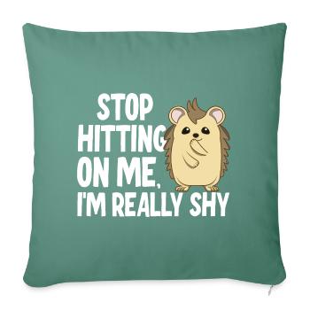 Stop dredging me, I'm shy - Sofa pillowcase 17,3'' x 17,3'' (45 x 45 cm) - cypress green - Front