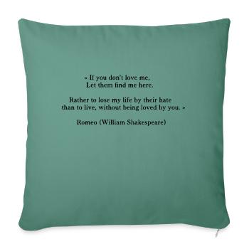 Romeo (quote) - Sofa pillowcase 17,3'' x 17,3'' (45 x 45 cm) - cypress green - Front