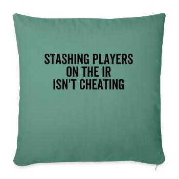 Stashing Players On The IR Isn't Cheating - Sofa pillowcase 17,3'' x 17,3'' (45 x 45 cm) - cypress green - Front