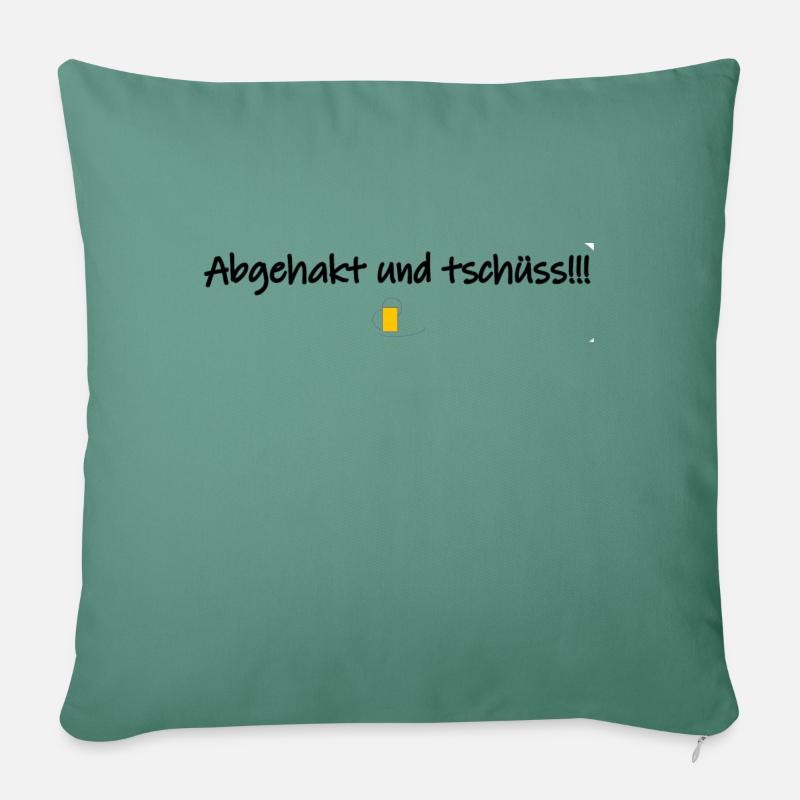 Abgehakt und tschüss!!! - Sofakissenbezug 45 x 45 cm - Tanngrün