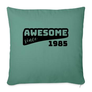Awesome since 1985 / Birthday-Shirt - Sofa pillowcase 17,3'' x 17,3'' (45 x 45 cm) - cypress green - Front