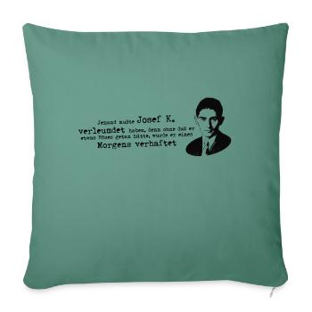 Franz Kafka Zitat Prozess Josef K - Sofakissenbezug 45 x 45 cm - Tanngrün - Vorne