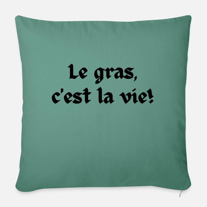 Le gras c'est la vie - Housse de coussin décorative 45 x 45 cm - vert sapin