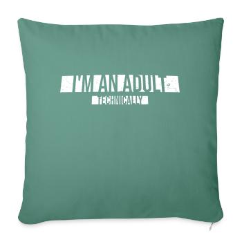I'm an Adult Technically Technically Adult Joke - Sofa pillowcase 17,3'' x 17,3'' (45 x 45 cm) - cypress green - Front