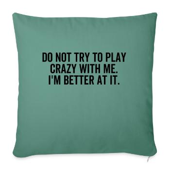 N’essayez pas de jouer fou avec moi, je suis meilleur - Housse de coussin décorative 45 x 45 cm - vert sapin - Devant