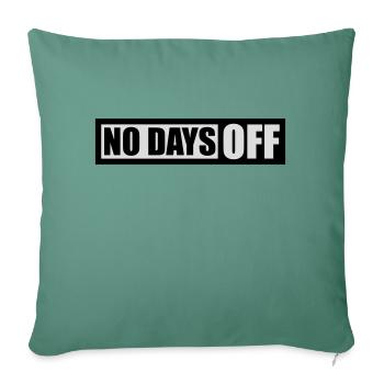 no days off quote - Sofa pillowcase 17,3'' x 17,3'' (45 x 45 cm) - cypress green - Front