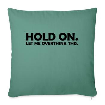 Let me overthink this - Sofa pillowcase 17,3'' x 17,3'' (45 x 45 cm) - cypress green - Front