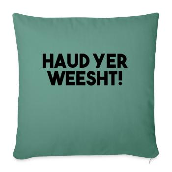 Haud Yer Weesht! - Funny Scottish Slang Quote - Sofa pillowcase 17,3'' x 17,3'' (45 x 45 cm) - cypress green - Front