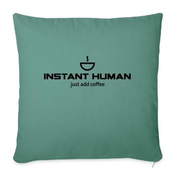 Instant human - just add coffee - Sofa pillowcase 17,3'' x 17,3'' (45 x 45 cm) - cypress green - Front
