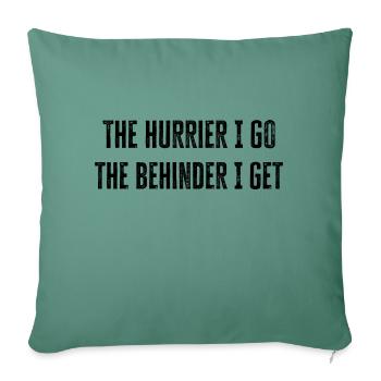 Plus je me dépêche, plus je suis derrière je reçois - cadeau cool - Housse de coussin décorative 45 x 45 cm - vert sapin - Devant