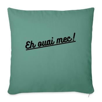 Eh ouai mec! - Housse de coussin décorative 45 x 45 cm - vert sapin - Devant