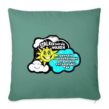 Stalkers are like clouds... - Sofa pillowcase 17,3'' x 17,3'' (45 x 45 cm) - cypress green - Front