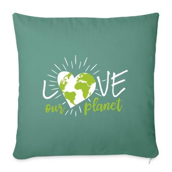 Liebe unseren Planeten, liebe unseren Planeten Erde! - Sofakissenbezug 45 x 45 cm - Tanngrün - Vorne