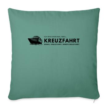 KREUZFAHRT bin dann weg - Sofakissenbezug 45 x 45 cm - Tanngrün - Vorne