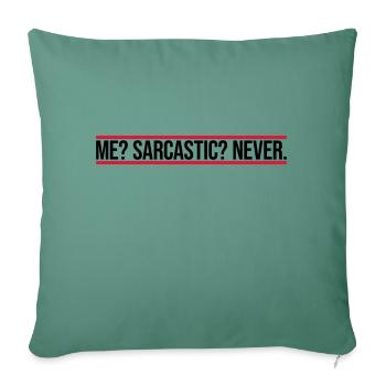 me sarcastic never Zitat - Sofakissenbezug 45 x 45 cm - Tanngrün - Vorne