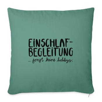 Einschlafbegleitung - sonst keine Hobbys - Sofakissenbezug 45 x 45 cm - Tanngrün - Vorne