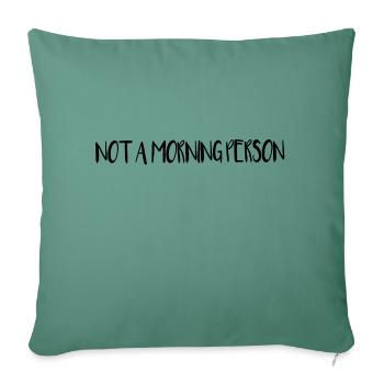 Pas une personne du matin - Housse de coussin décorative 45 x 45 cm - vert sapin - Devant