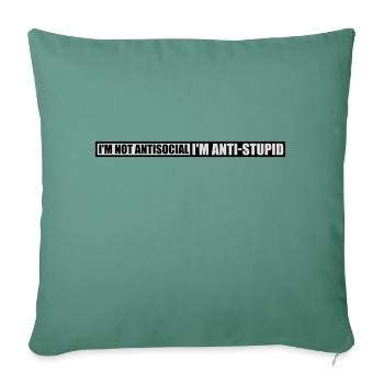 not antisocial anti stupid - Sofa pillowcase 17,3'' x 17,3'' (45 x 45 cm) - cypress green - Front