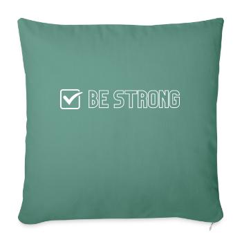 Be strong - Sofa pillowcase 17,3'' x 17,3'' (45 x 45 cm) - cypress green - Front
