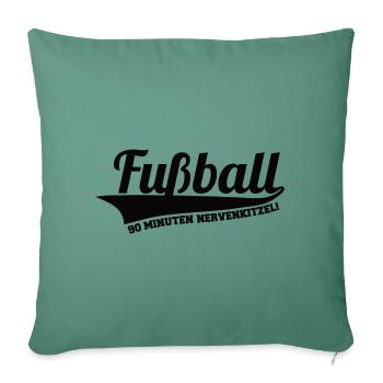 Fußball 90 Minuten Nervenkitzel für Fußballspieler - Sofakissenbezug 45 x 45 cm - Tanngrün - Vorne
