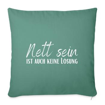 Nett sein ist auch keine Lösung - Sofakissenbezug 45 x 45 cm - Tanngrün - Vorne