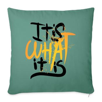 It Is What It Is, Only One Place - Sofa pillowcase 17,3'' x 17,3'' (45 x 45 cm) - cypress green - Front