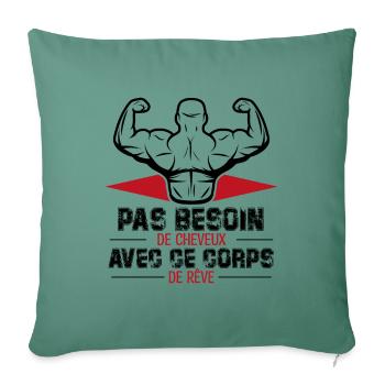 PAS BESOIN DE CHEVEUX AVEC CE CORPS DE RÊVE - Housse de coussin décorative 45 x 45 cm - vert sapin - Devant