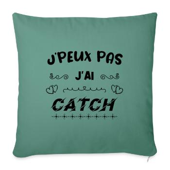Je peux pas j'ai catch - Cadeau humour - Housse de coussin décorative 45 x 45 cm - vert sapin - Devant