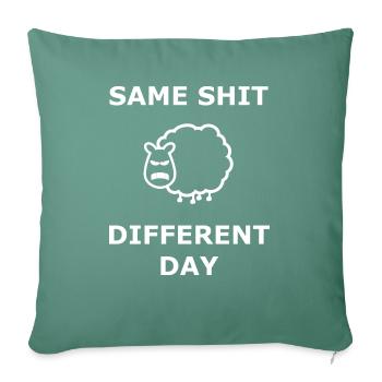 Same Shit Different Day Selbe Scheiße an. Tag weiß - Sofakissenbezug 45 x 45 cm - Tanngrün - Vorne
